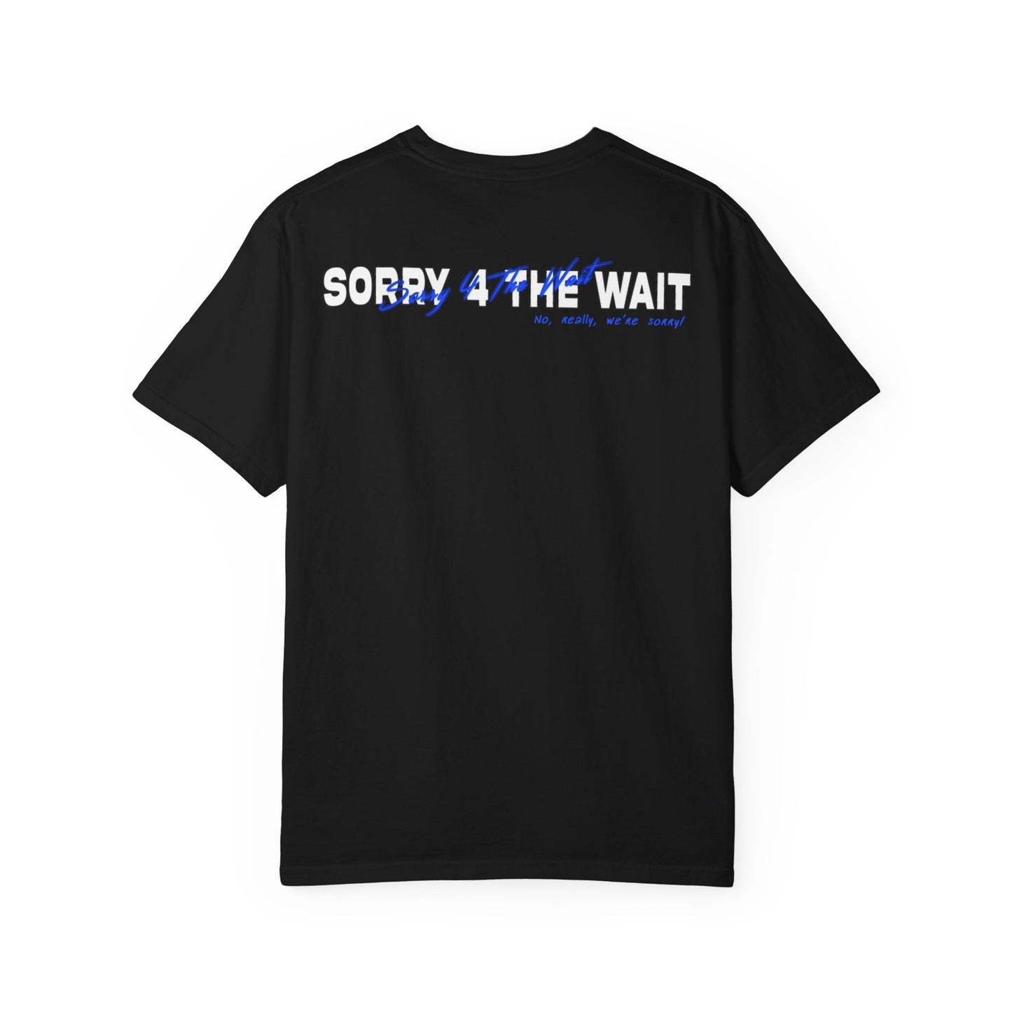 ##SORRYFORTHEWAIT Arcadia T shirt